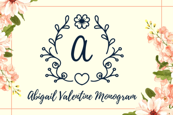 Abigail Valentine Monogram: A Decorative Font That Adds Elegance to Campaign Visuals